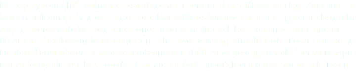 Diese „day to night“- Aufnahme entntand an einem milden Spätsommertag. Zum Sunset fanden sich einige Genieser an diesem Darmstädter Wahrzeichen ein. Später im Dunkeln zogen interessante Wolkenformationen über den Himmel. Der Fünffingerturm und die Russische Kapelle wurden von grellen Scheinwerfern angestrahlt. Trotz dieser störenden Lichtquellen und der Lichtverschmutzung der Stadt ist es gelungen viele Sternstrichspu-ren zu fotografieren. Das Foto besteht aus ca. 600 Einzelbildern und 6 Stunden Fotozeit.