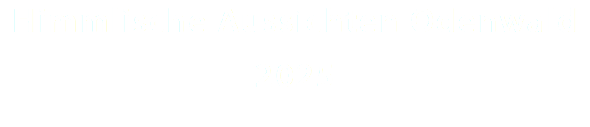 Himmlische Aussichten Odenwald 2025 